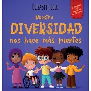 Nuestra diversidad nos hace más fuertes: Libro infantil ilustrado sobre la diver